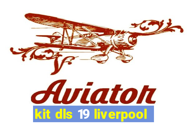 kit dls 19 liverpool